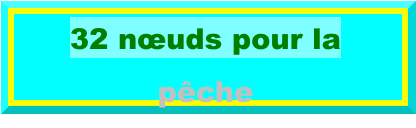 32 nœuds pour la pêche