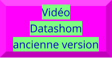 Vidéo Datashom  ancienne version
