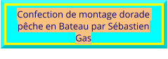 Confection de montage dorade  pêche en Bateau par Sébastien Gas