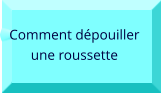 Comment dépouiller  une roussette